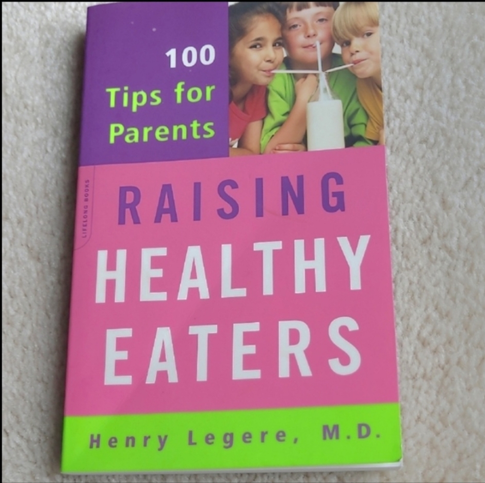 Raising Healthy Eaters by Henry Legere, M.D.